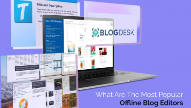 What Are The Most Popular Offline Blog Editors For Mac & Windows?